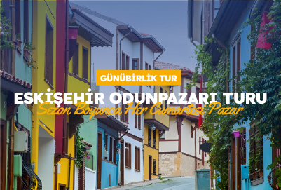 Eskişehir - Odun Pazarı Turu