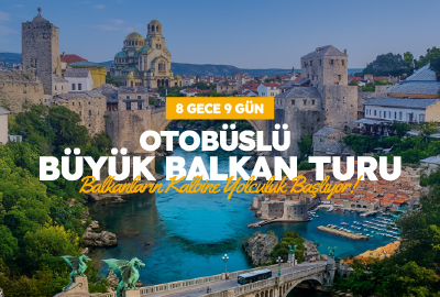 Otobüslü Büyük Balkan Turu