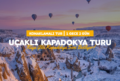 UÇAKLI KAPADOKYA TURU