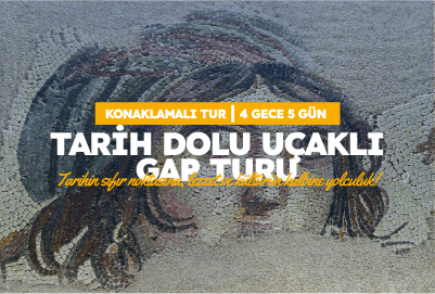 TARİH DOLU UÇAKLI GAP TURU