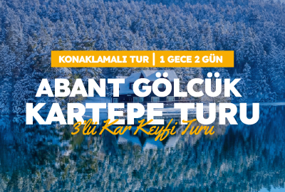 ABANT – GÖLCÜK  - KARTEPE TURU