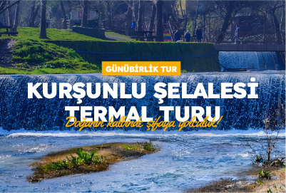  KURŞUNLU ŞELALESİ TERMAL TURU