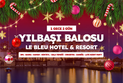 Yılbaşı Balosu - Le Bleu Hotel&Resort